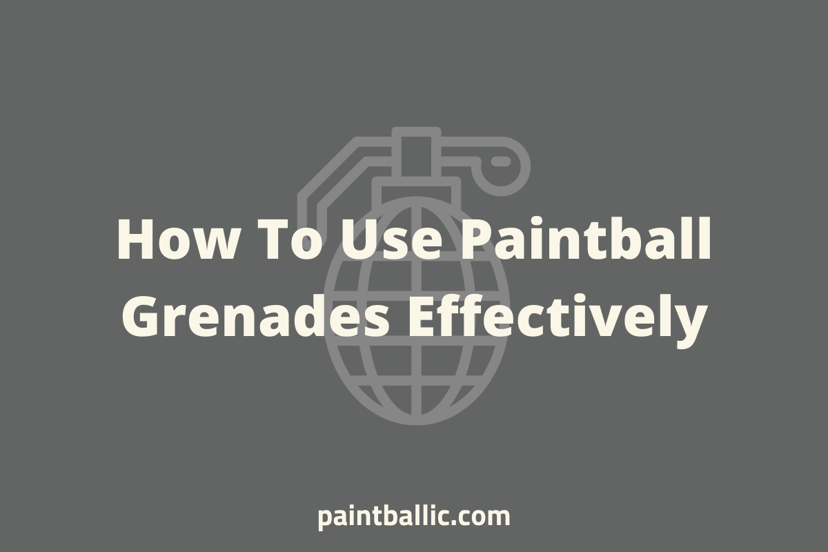 Paintball Grenades How They Work, How To Use Them & The Best One
