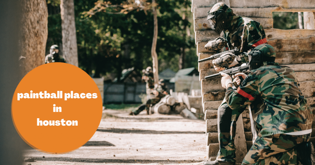 7 Best Paintball Places In Houston Their Pricing, Field Type & More